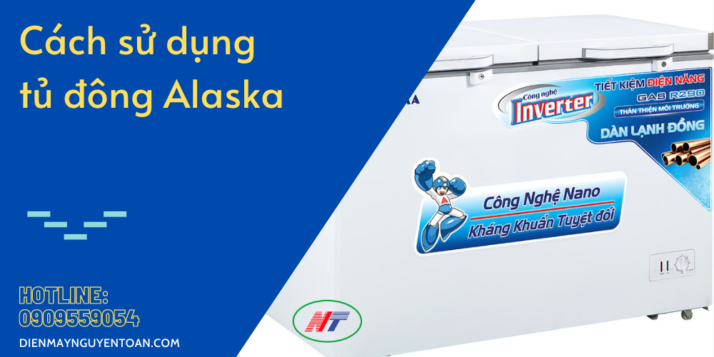 cách sử dụng tủ đông alaska