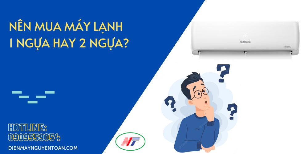 nên mua máy lạnh 1 ngựa hay 2 ngựa