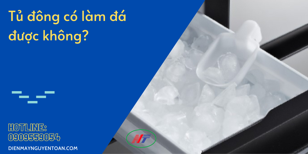 tủ đông làm đá được không