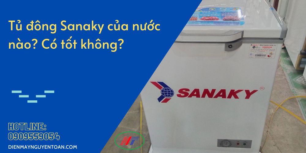 tủ đông sanaky của nước nào