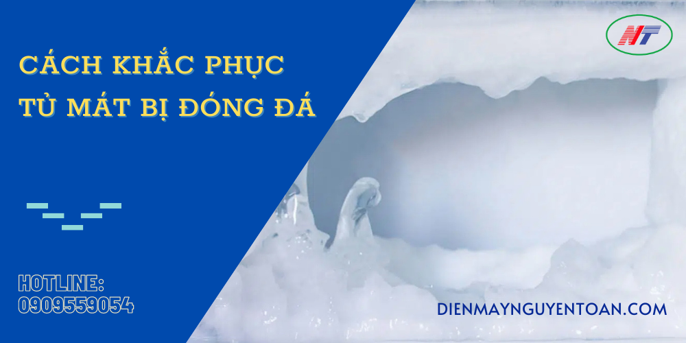 cách khắc phục tủ mát bị đóng đá
