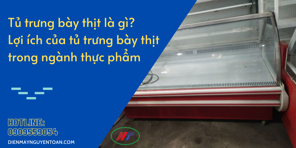 tủ trưng bày thịt là gì